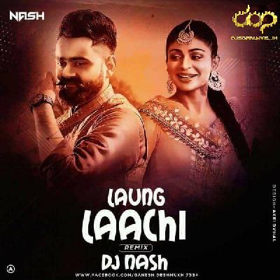 Laung Laachi – Nash Remix
